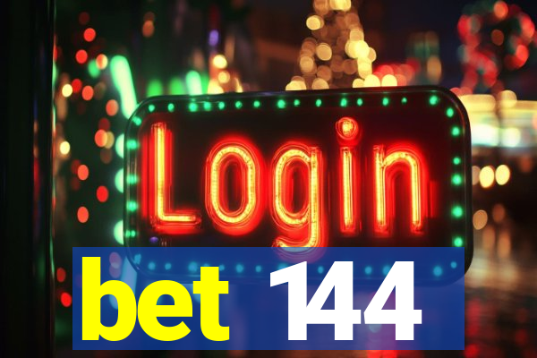 bet 144